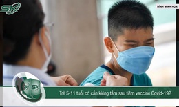 Trẻ từ 5 - dưới 12 tuổi c&#243; cần ki&#234;ng tắm sau khi ti&#234;m vaccine COVID-19?