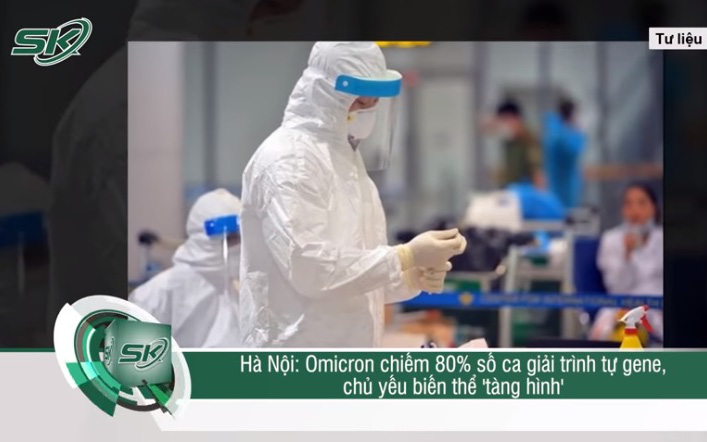 Omicron chiếm 80% số ca giải trình tự gene, Hà Nội chủ yếu biến thể "tàng hình"