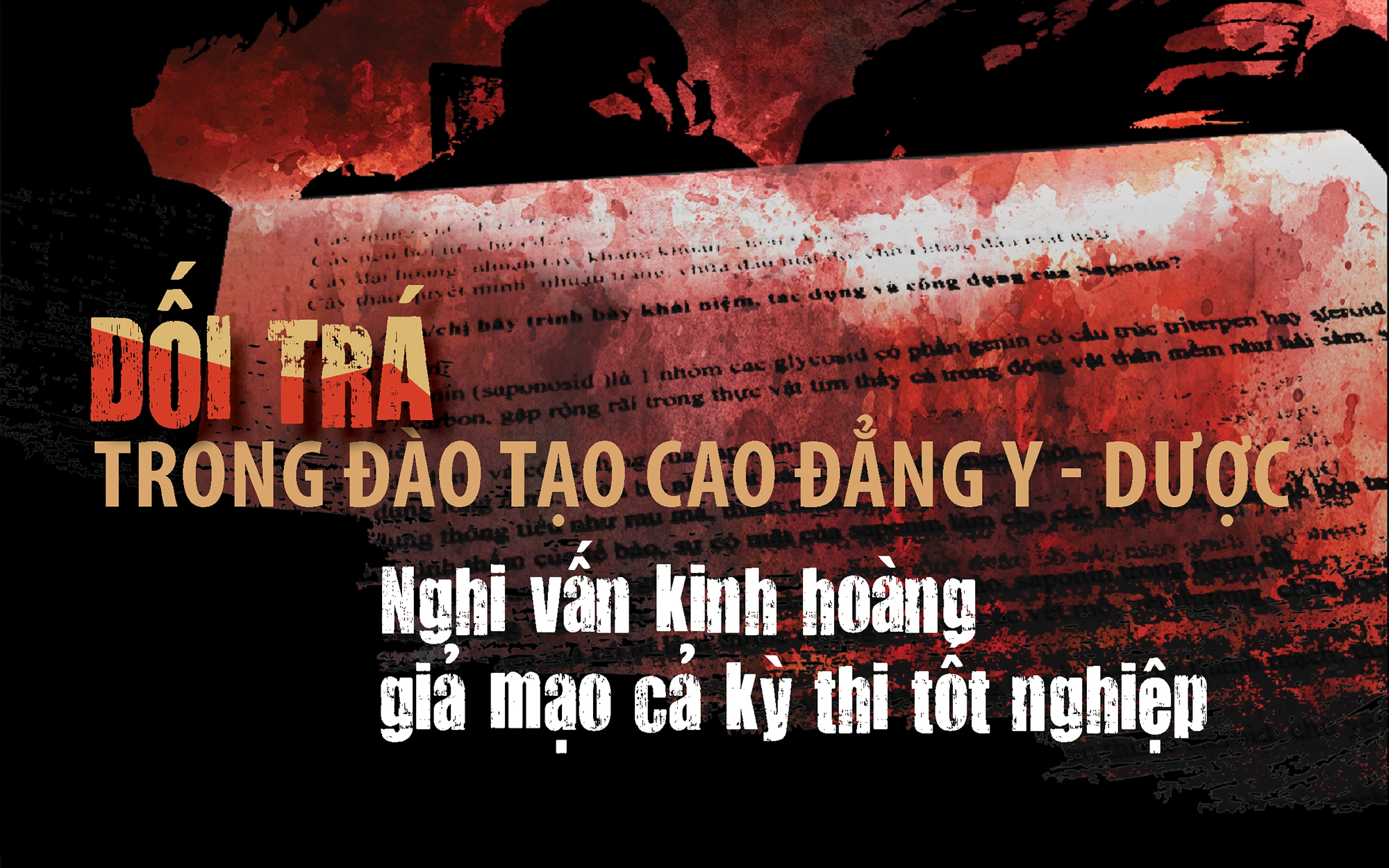 Dối trá trong đào tạo cao đẳng y - dược (7): Liệu có giả mạo được cả một kỳ thi tốt nghiệp?