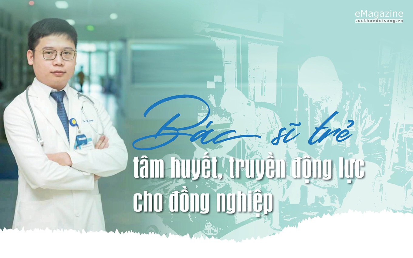 Bác sĩ trẻ tâm huyết, truyền động lực cho đồng nghiệp