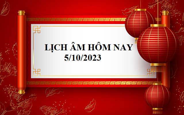 Lịch âm 5/10 - Âm lịch hôm nay 5/10 - Lịch vạn niên ngày 5/10/2023