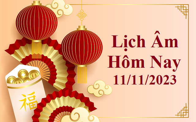 Lịch âm 11/11 - Âm lịch hôm nay 11/11 - Lịch vạn niên ngày 11/11/2023