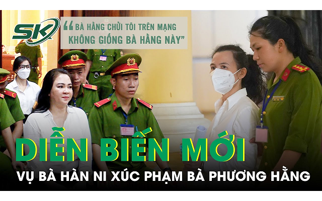 VKS yêu cầu làm rõ vai trò một số cá nhân vụ Hàn Ni xúc phạm Nguyễn Phương Hằng