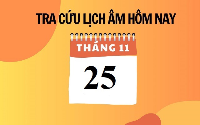 Lịch âm 25/11 - Âm lịch hôm nay 25/11 - Lịch vạn niên ngày 25/11/2023