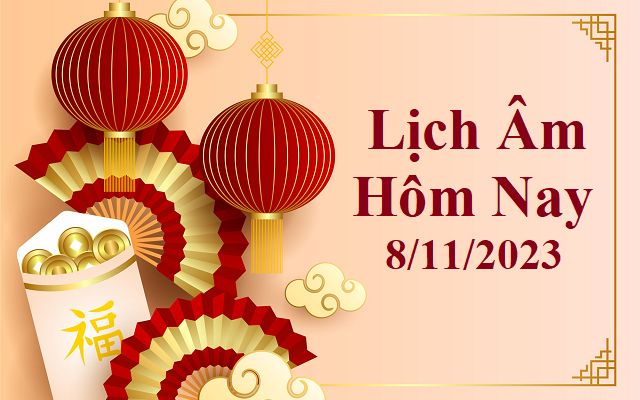 Lịch âm 8/11 - Âm lịch hôm nay 8/11 - Lịch vạn niên ngày 8/11/2023