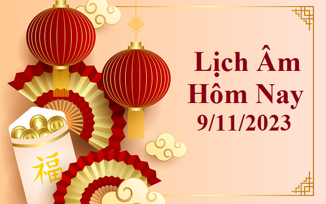 Lịch âm 9/11 - Âm lịch hôm nay 9/11 - Lịch vạn niên ngày 9/11/2023