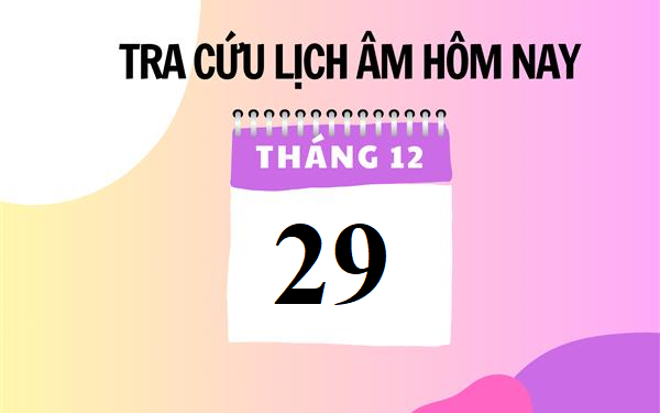 Lịch âm 29/12 - Âm lịch hôm nay 29/12 - Lịch vạn niên ngày 29/12/2023