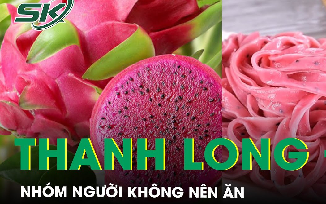 Thanh long đỏ rất tốt cho sức khỏe nhưng nhóm người này nên hạn chế ăn