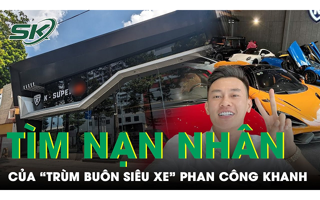 Công an TP.HCM tìm nạn nhân của “trùm buôn siêu xe” Phan Công Khanh