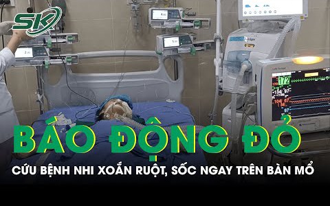 Bật báo động đỏ cứu bệnh nhi xoắn ruột, sốc trên bàn mổ