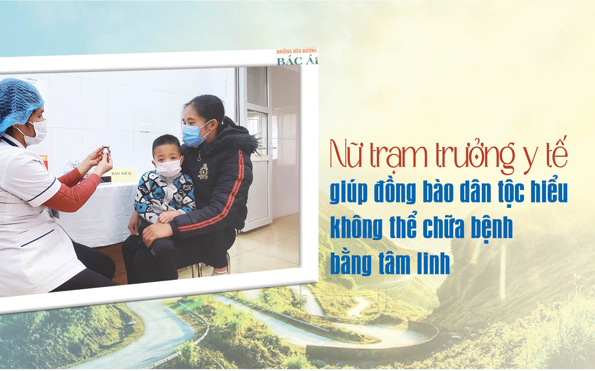 Nữ trạm trưởng y tế giúp đồng bào dân tộc hiểu không thể chữa bệnh bằng tâm linh