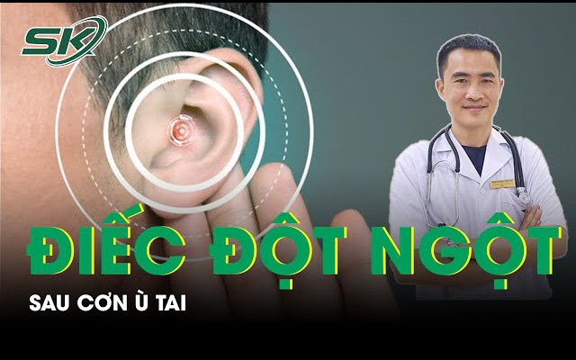 Điếc đột ngột sau cơn ù tai 