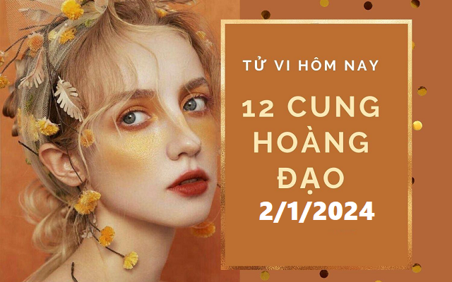 Tử vi 12 cung hoàng đạo hôm nay 2/1: Cự Giải lạc quan, Thiên Bình tinh tế