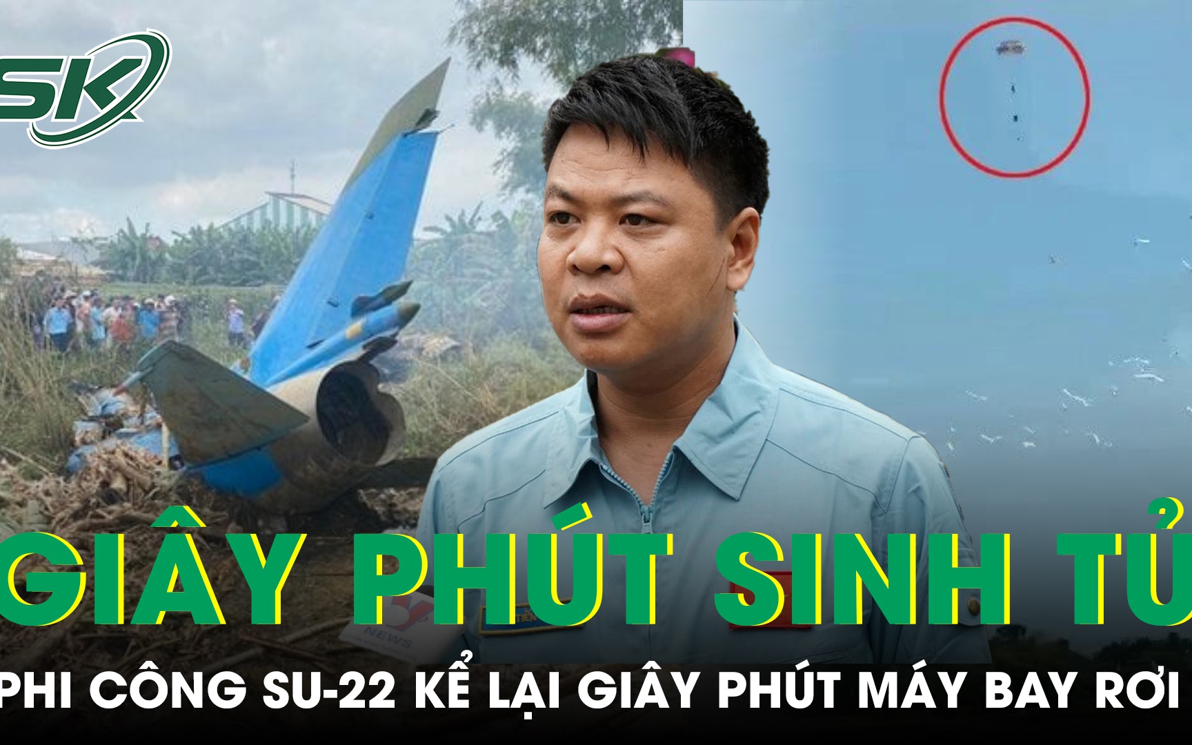 Phi công máy bay Su-22 rơi ở Quảng Nam kể lại giây phút sinh tử, nghĩ mình sẽ phải hy sinh