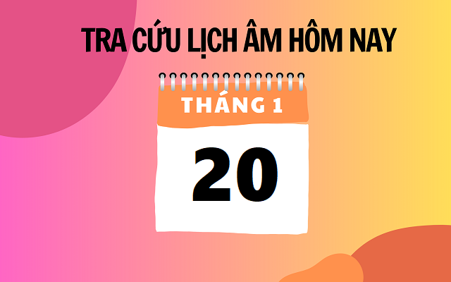 Lịch âm 20/1 - Âm lịch hôm nay 20/1 - Lịch vạn niên ngày 20/1/2024