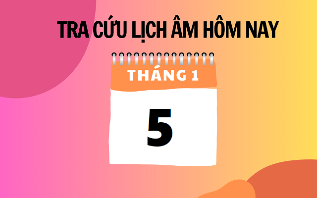 Lịch âm 5/1 - Âm lịch hôm nay 5/1 - Lịch vạn niên ngày 5/1/2024