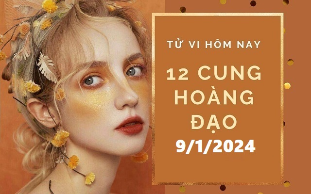 Tử vi 12 cung hoàng đạo hôm nay 9/1: Bạch Dương hạnh phúc, Song Tử thăng hoa