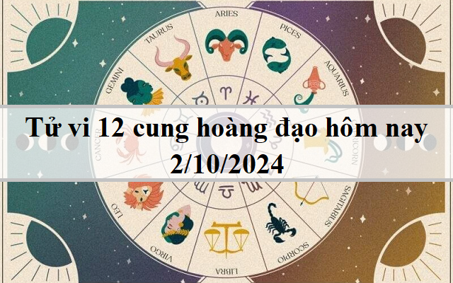 Con số may mắn hôm nay 2/10/2024 - số tài lộc 12 con giáp - số cát lành ngày mới- Ảnh 1. Tử vi 12 cung hoàng đạo ngày 2/10: Bạch Dương nỗ lực, Thiên Bình tự tin