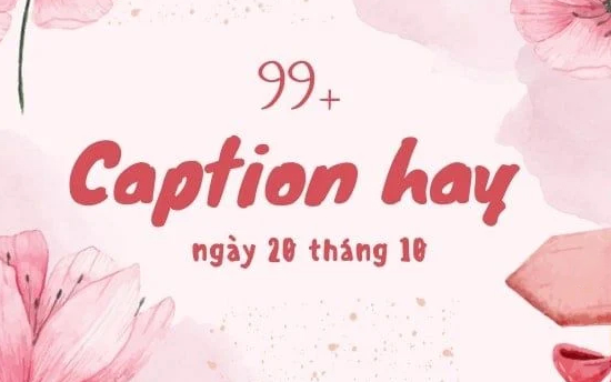 Tuyển chọn những câu caption hay ngày 20/10 ngắn gọn, hài hước