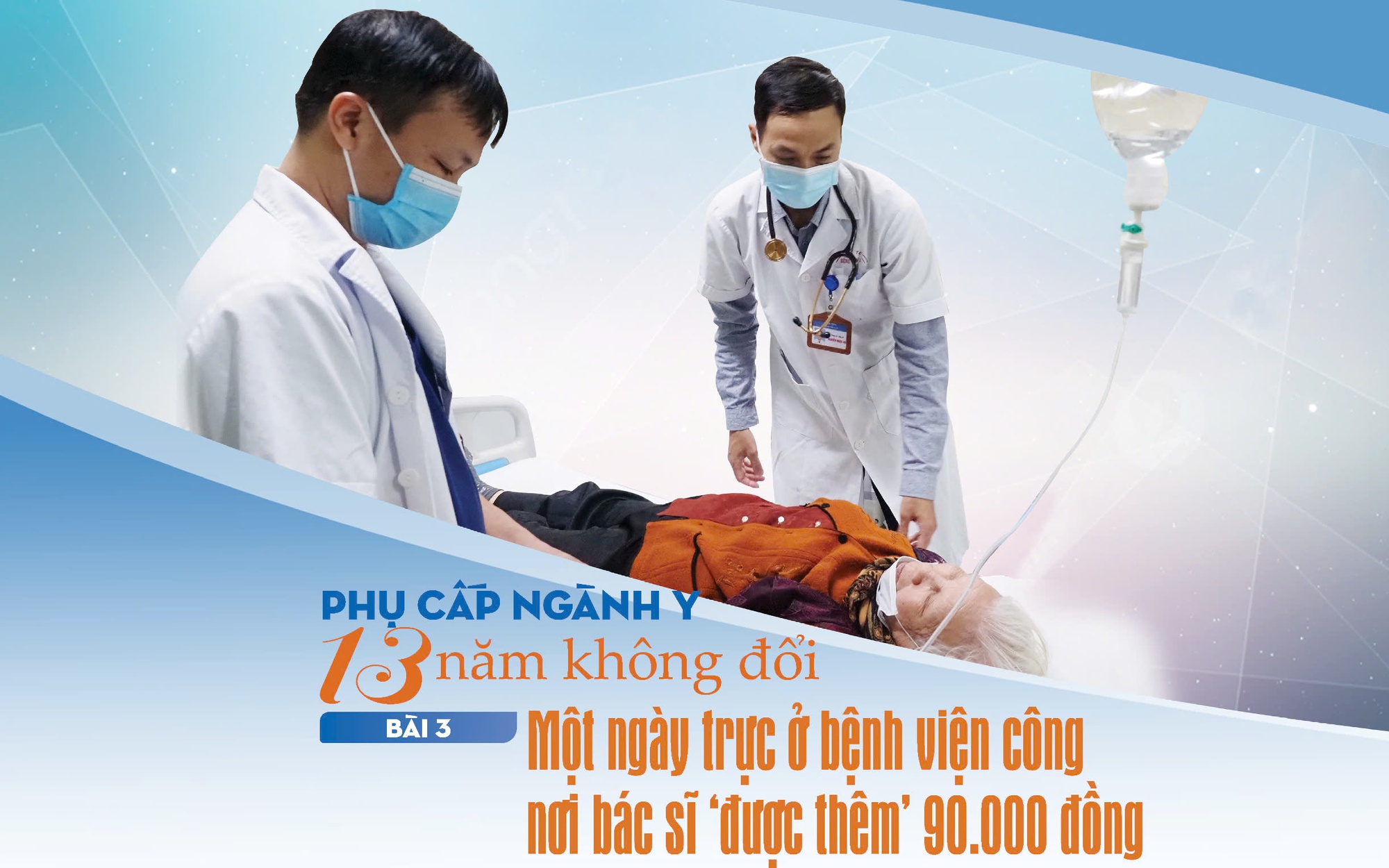 Phụ cấp ngành y 13 năm không đổi (3): Một ngày trực ở bệnh viện công nơi bác sĩ "được thêm" 90.000 đồng