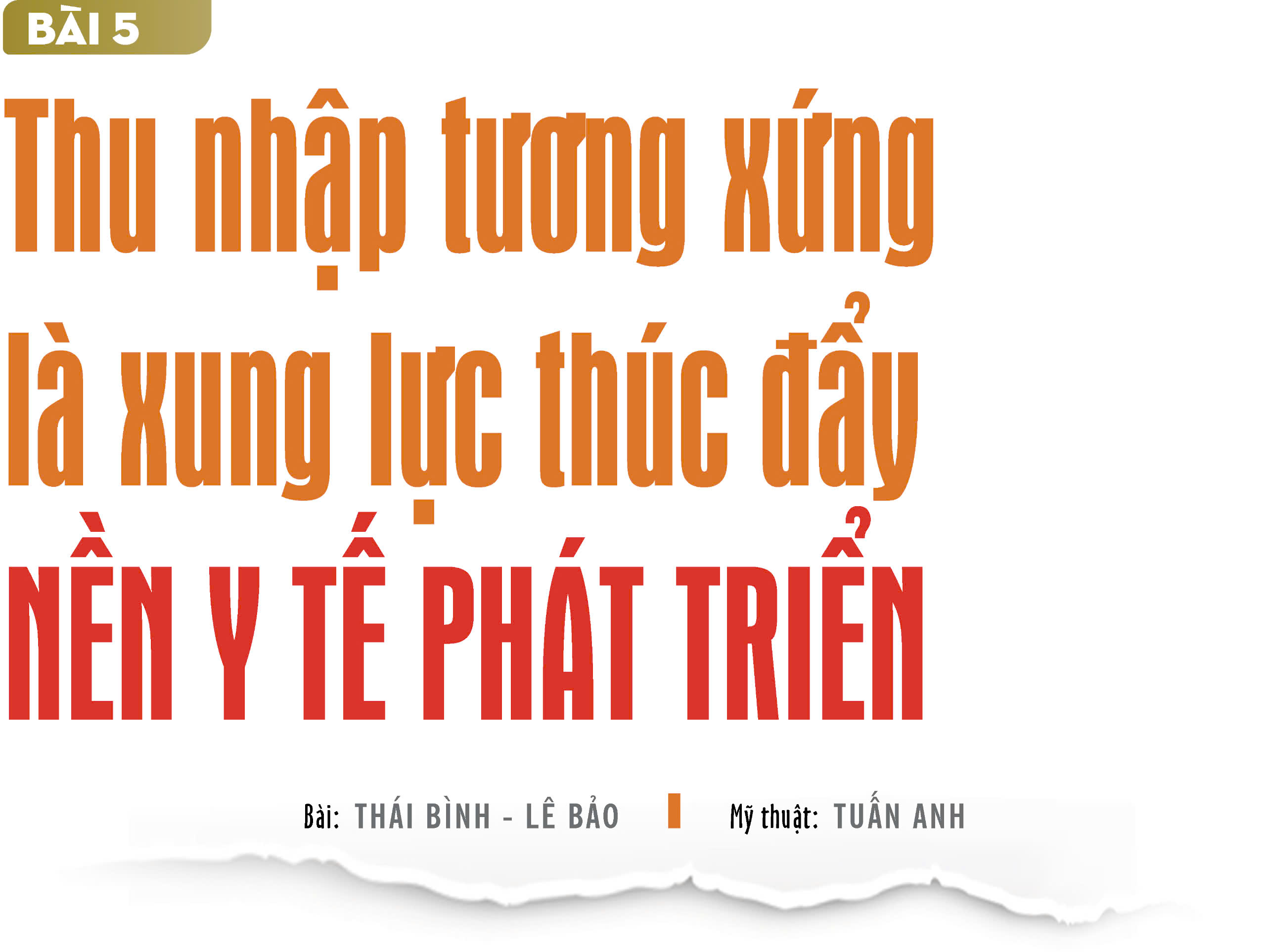 Phụ cấp ngành y 13 năm không đổi (5): Thu nhập tương xứng là xung lực thúc đẩy nền y tế phát triển- Ảnh 1.