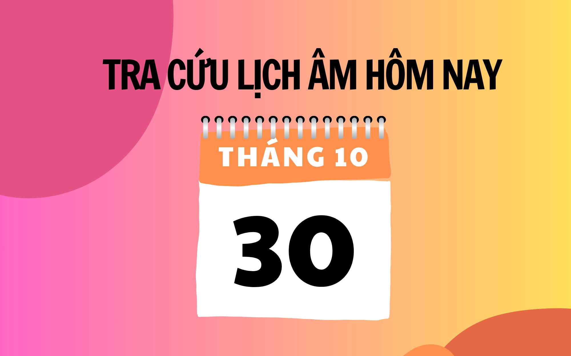 Lịch âm 30/10 - Âm lịch hôm nay 30/10 - Lịch vạn niên ngày 30/10/2024