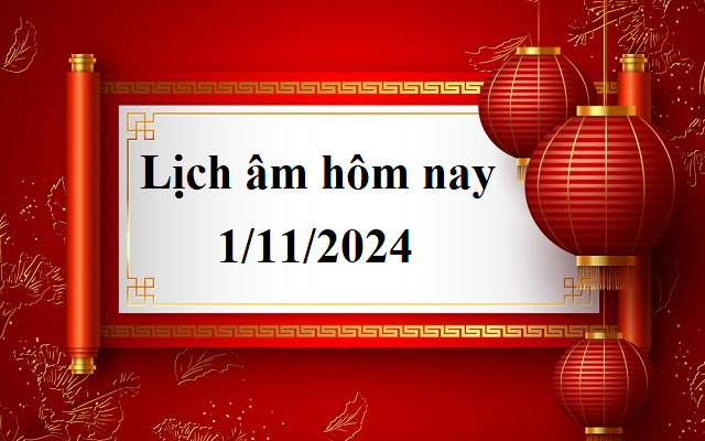 Lịch âm 1/11 - Âm lịch hôm nay 1/11 - Lịch vạn niên ngày 31/11/2024