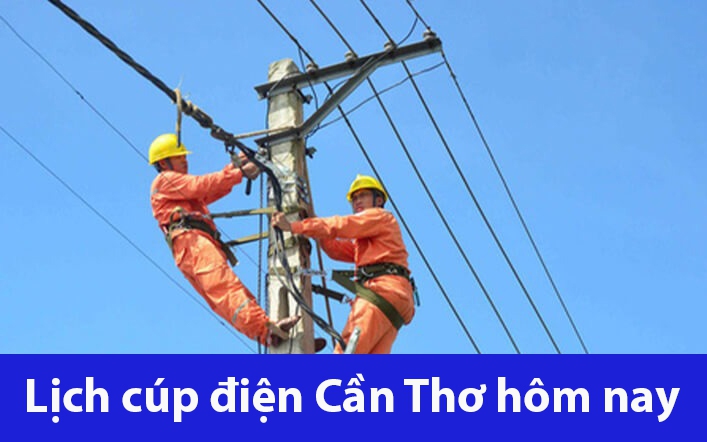 Lịch cúp điện hôm nay Thứ 3 ngày 12/11/2024 tại Cần Thơ