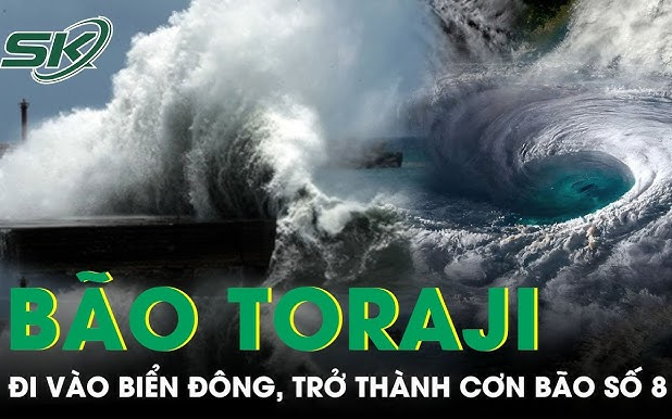 Bão Toraji giật cấp 12 đi vào Biển Đông, trở thành cơn bão số 8