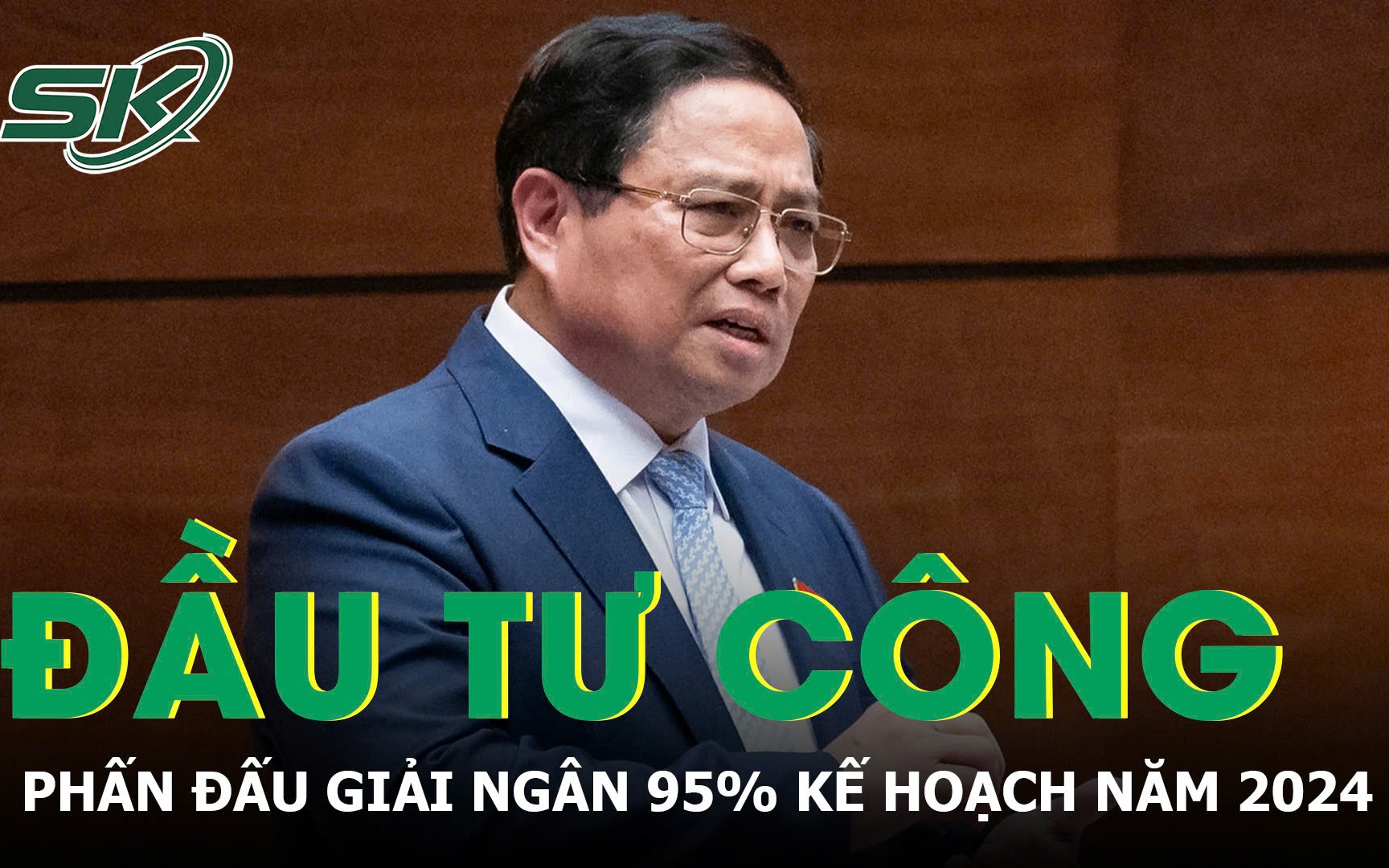 Thủ tướng Phạm Minh Chính: Phấn đấu giải ngân trên 95% kế hoạch đầu tư công năm 2024