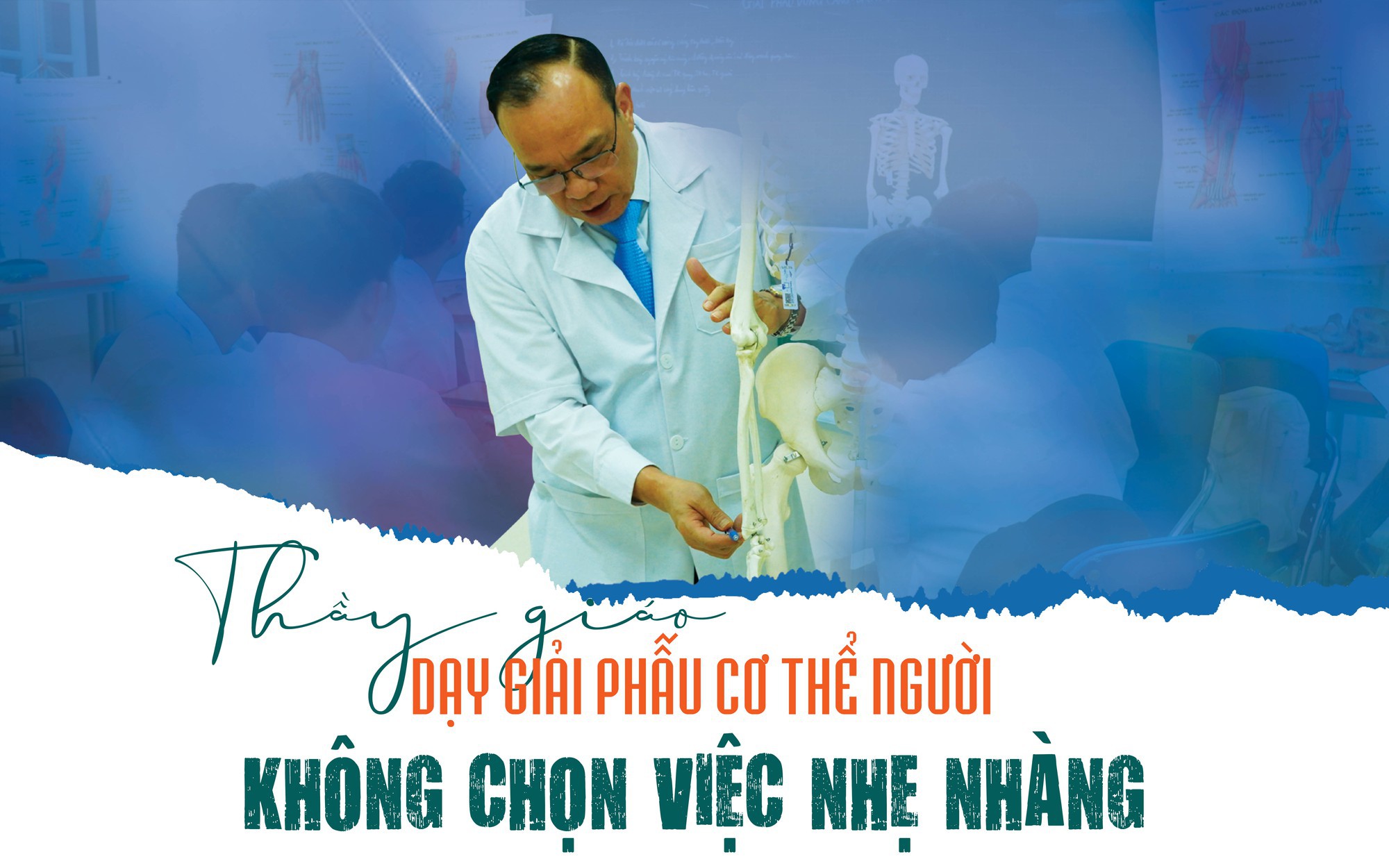 Thầy giáo dạy giải phẫu cơ thể người: Không chọn việc nhẹ nhàng