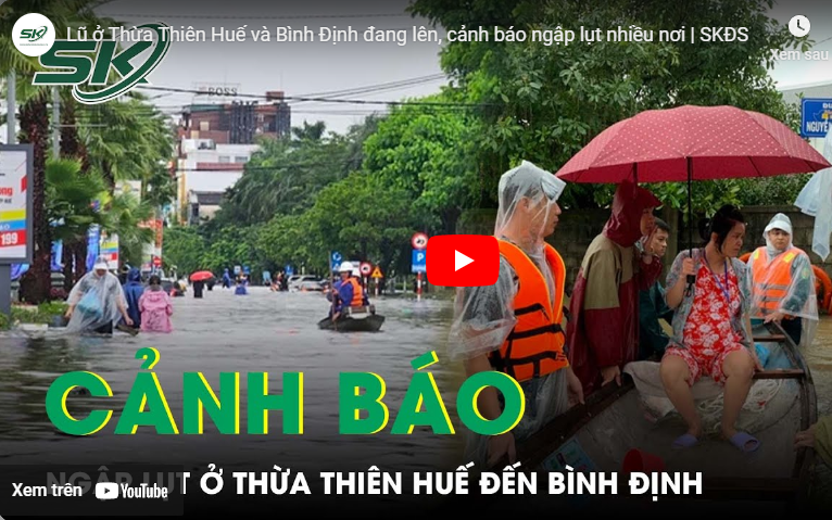 Lũ ở Thừa Thiên Huế và Bình Định đang lên, cảnh báo ngập lụt nhiều nơi