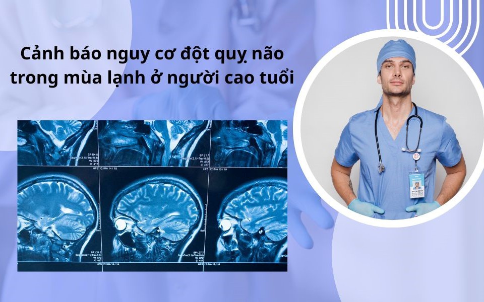 Cảnh báo nguy cơ đột quỵ não trong mùa lạnh ở người cao tuổi