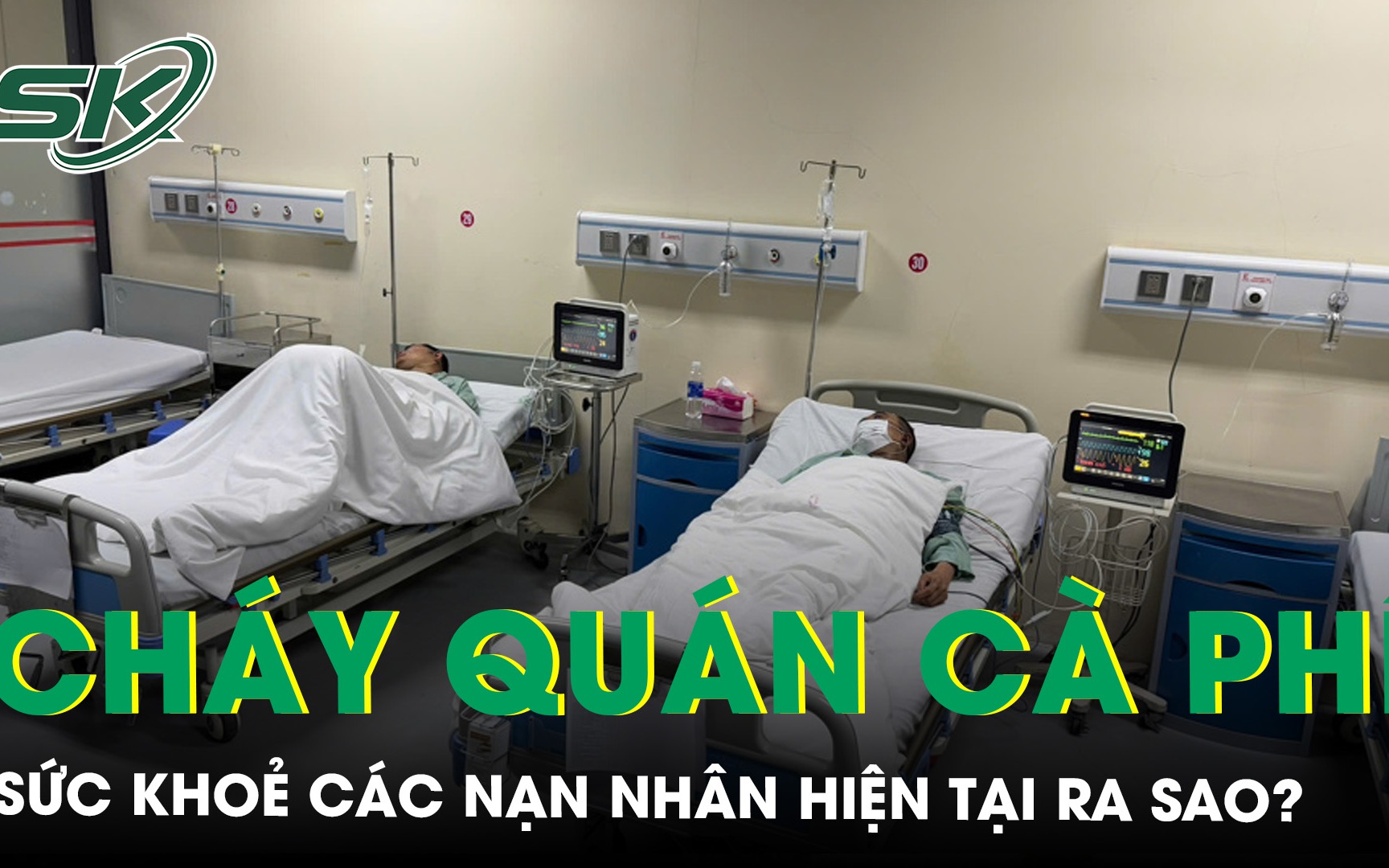 Cập nhật tình hình sức khỏe của nạn nhân vụ cháy quán cà phê ‘hát cho nhau nghe’ 