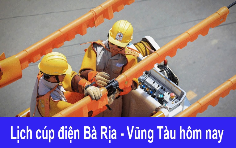 Lịch cúp điện hôm nay Thứ 4 ngày 25/12/2024 tại Bà Rịa - Vũng Tàu