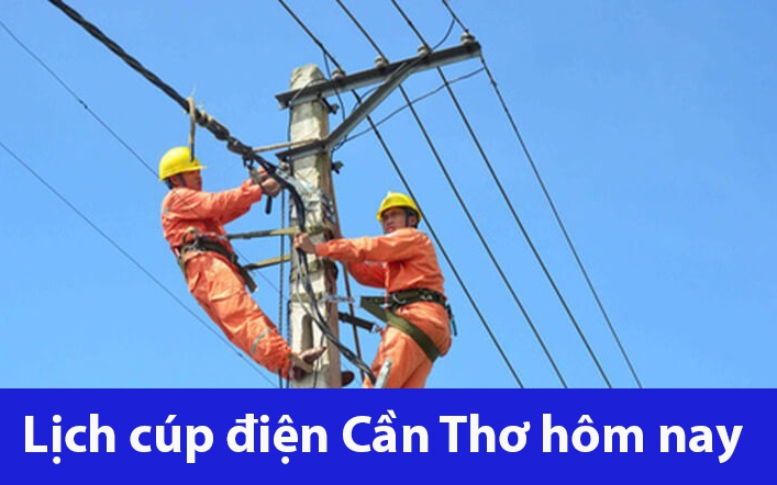 Lịch cúp điện hôm nay Thứ 5 ngày 26/12/2024 tại Cần Thơ