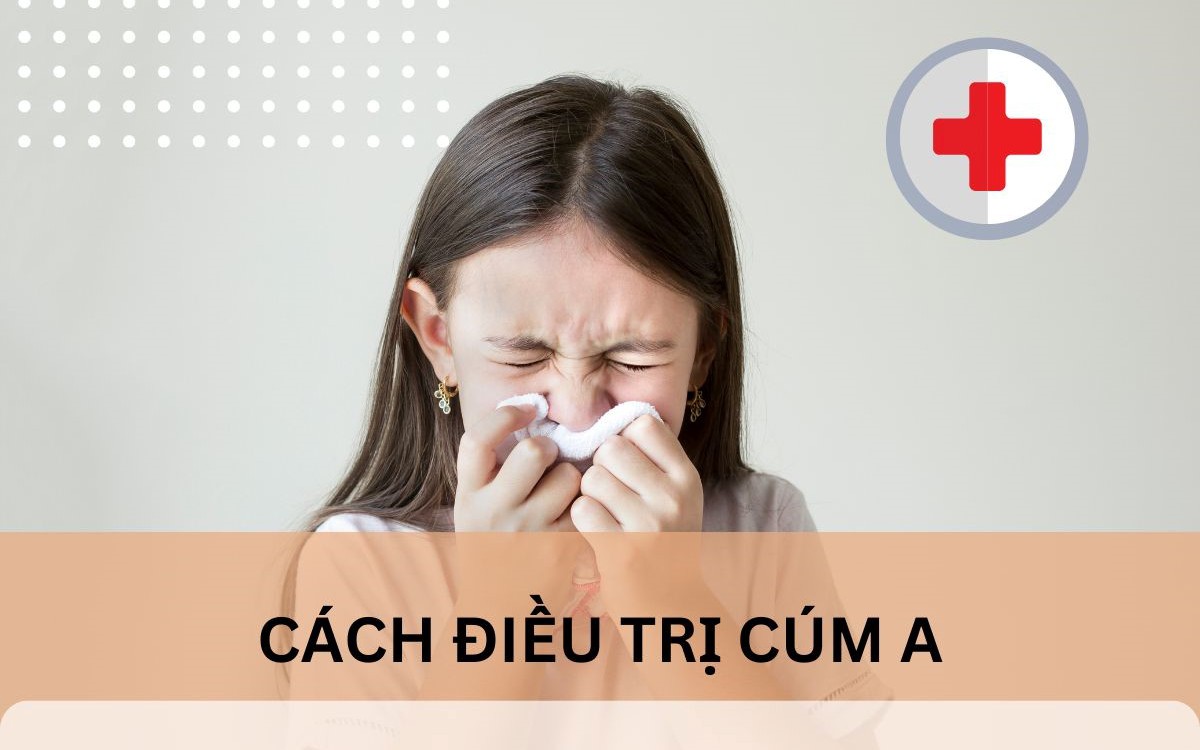 Triệu chứng nhiễm cúm A và cách điều trị bệnh tại nhà cho người lớn và trẻ em