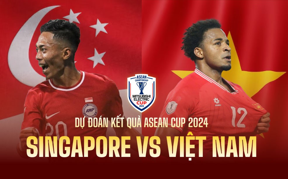 Nhận định, dự đoán tỉ số trận ĐT Việt Nam vs Singapore tại ASEAN Cup 2024, 20h ngày 26/12