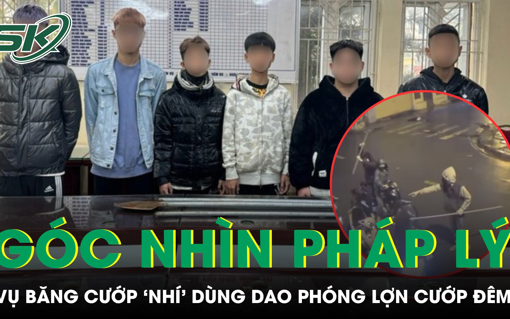 Góc nhìn pháp lý vụ băng cướp ‘nhí’ dùng dao phóng lợn cướp tài sản ở Hà Nội