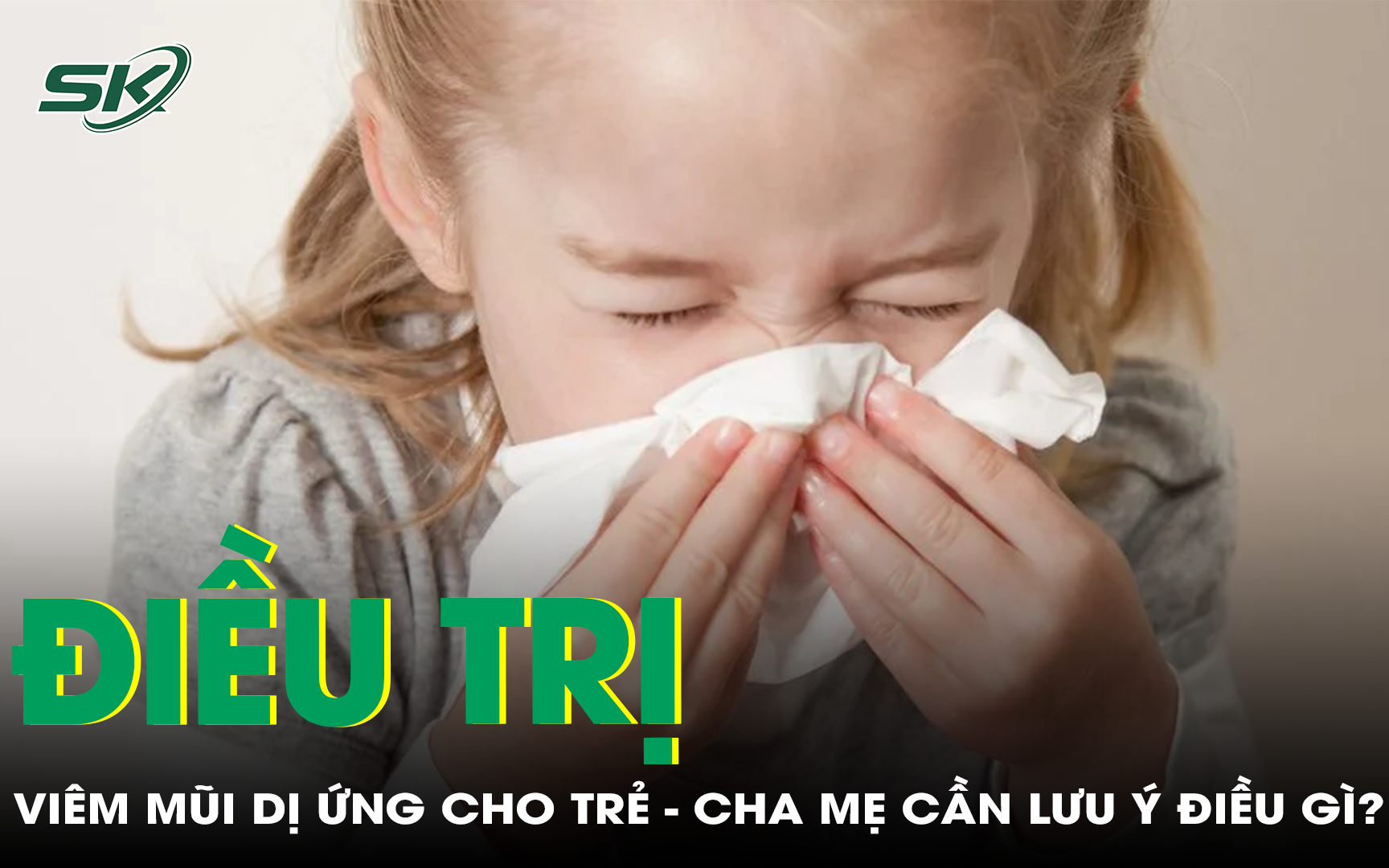 Viêm mũi dị ứng ở trẻ nhỏ - Những điều cha mẹ cần lưu ý