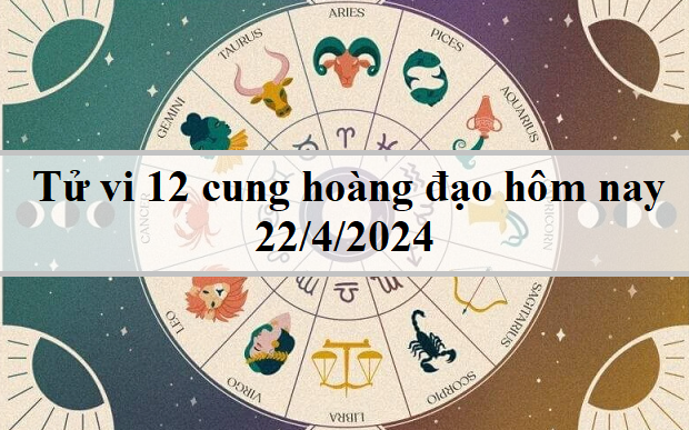 Con số may mắn hôm nay 22/4/2024: Chiêm nghiệm số tài lộc đầu tuần- Ảnh 1. Tử vi 12 cung hoàng đạo hôm nay 22/4: Thiên Bình mơ hồ, Kim Ngưu vô cảm
