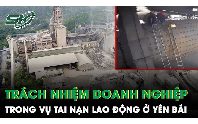 Vụ tai nạn lao động 7 người tử vong ở Yên Bái: Doanh nghiệp phải chịu trách nhiệm như thế nào?