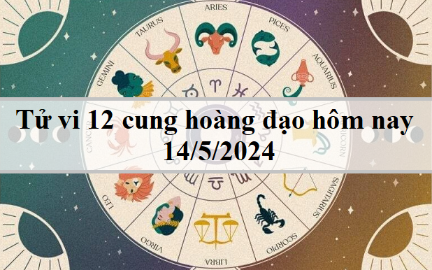 Tử vi 12 cung hoàng đạo hôm nay 14/5: Xử Nữ  thuận lợi, Bọ Cạp tự tin