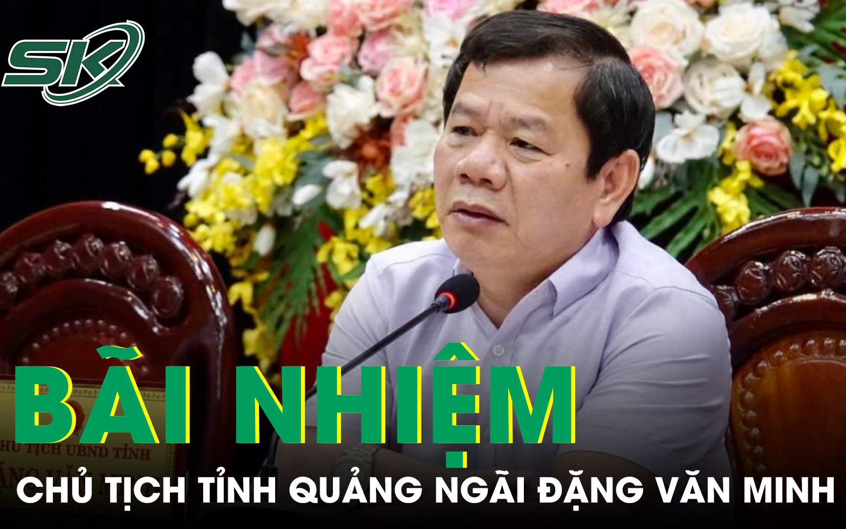 Chủ tịch UBND tỉnh Quảng Ngãi Đặng Văn Minh bị bãi nhiệm