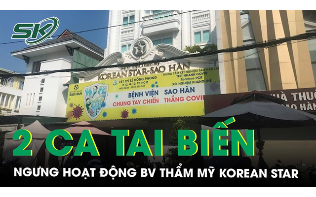 Ngưng hoạt động Bệnh viện thẩm mỹ Korean Star - Sao Hàn sau 2 ca tai biến liên tiếp