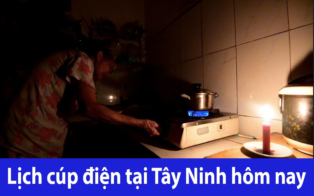 Lịch cúp điện Tây Ninh hôm nay ngày 27/6