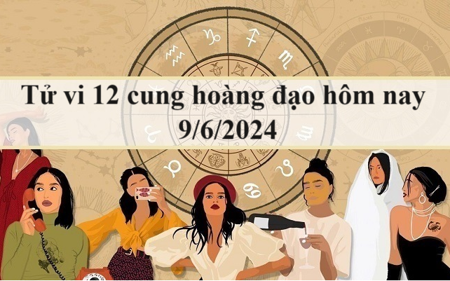 Tử vi 12 cung hoàng đạo hôm nay 9/6: Ma Kết chủ quan, Sư Tử mệt mỏi