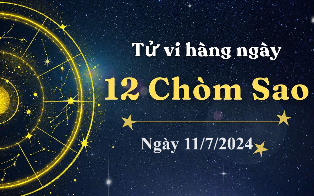 Tử vi 12 cung hoàng đạo hôm nay 11/7/2024: Ma Kết thông minh, Song Ngư thú vị