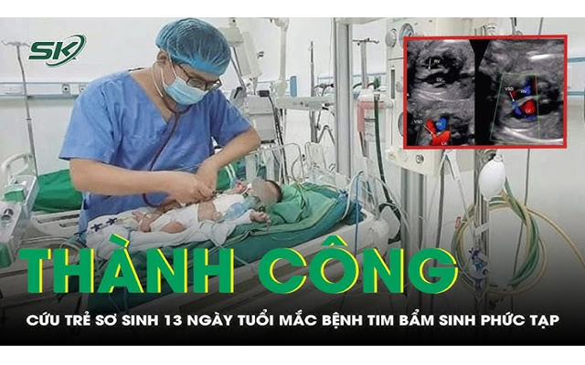 Cứu trẻ sơ sinh 13 ngày tuổi mắc bệnh tim bẩm sinh phức tạp