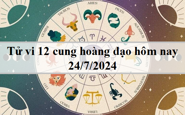 Tử vi 12 cung hoàng đạo hôm nay 24/7/2024: Thiên Bình tiêu cực, Sư Tử bứt phá